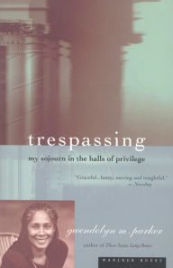 Title: Trespassing: My Sojourn in the Halls of Privilege, Author: Gwendolyn M. Parker