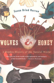 Title: Wolves and Honey: A Hidden History of the Natural World, Author: Susan Brind Morrow