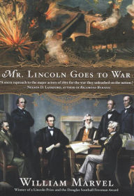 Title: Mr. Lincoln Goes to War, Author: William Marvel