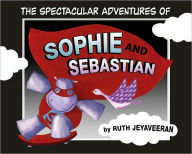 Title: The Spectacular Adventures of Sophie and Sebastian, Author: Ruth Jeyaveeran