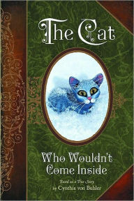 Title: The Cat Who Wouldn't Come Inside: Based on A True Story, Author: Cynthia Von Buhler