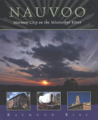 Title: Nauvoo: Mormon City on the Mississippi River, Author: Raymond Bial