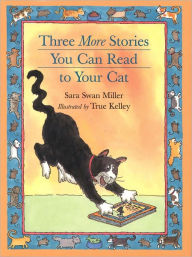 Title: Three More Stories You Can Read to Your Cat, Author: Sara Swan Miller