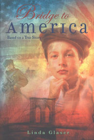 Title: Bridge to America: Based on a True Story, Author: Linda Glaser