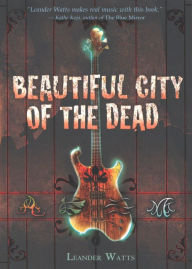 Title: Beautiful City of the Dead, Author: Leander Watts