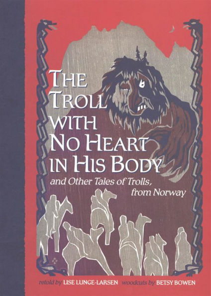 The Troll with No Heart in His Body: And Other Tales of Trolls, from Norway