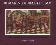 Title: Roman Numerals I to MM: Numerabilia Romana Uno ad Duo Mila, Author: Arthur Geisert