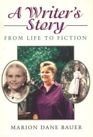 Title: A Writer's Story: From Life to Fiction, Author: Marion Dane Bauer