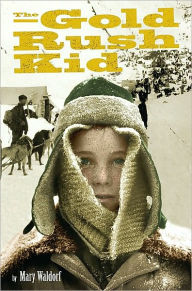 Title: The Gold Rush Kid, Author: Mary Waldorf
