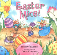 Title: Easter Mice!: An Easter And Springtime Book For Kids, Author: Bethany Roberts