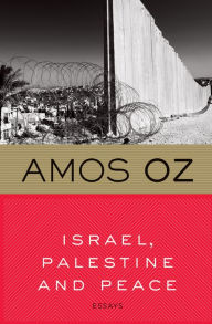 Title: Israel, Palestine and Peace: Essays, Author: Amos Oz