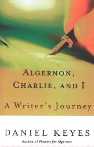 Title: Algernon, Charlie, and I: A Writer's Journey, Author: Daniel Keyes