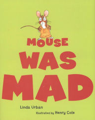 Title: Mouse Was Mad, Author: Linda Urban