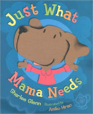 Title: Just What Mama Needs, Author: Sharlee Mullins Glenn