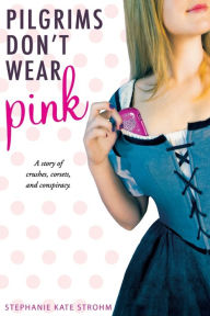 Title: Pilgrims Don't Wear Pink, Author: Stephanie Kate Strohm