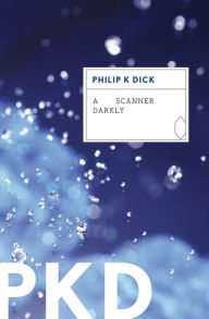 Title: A Scanner Darkly, Author: Philip K. Dick