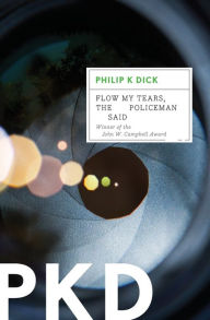 Title: Flow My Tears, the Policeman Said, Author: Philip K. Dick