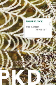 Title: The Cosmic Puppets, Author: Philip K. Dick