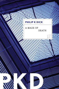 Title: A Maze of Death, Author: Philip K. Dick