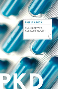 Title: Clans of the Alphane Moon, Author: Philip K. Dick