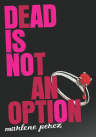 Title: Dead Is Not an Option, Author: Marlene Perez