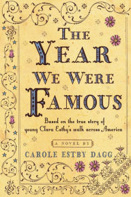 Title: The Year We Were Famous, Author: Carole Estby Dagg