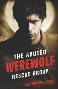 Title: The Abused Werewolf Rescue Group, Author: Catherine Jinks