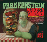 Title: Frankenstein Makes a Sandwich, Author: Adam Rex