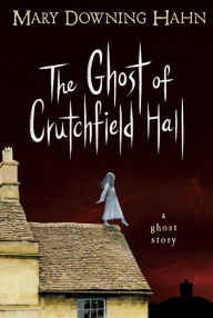 Title: The Ghost of Crutchfield Hall, Author: Mary Downing Hahn