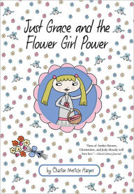 Title: Just Grace and the Flower Girl Power (Just Grace Series #8), Author: Charise Mericle Harper