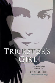 Title: Trickster's Girl: The Raven Duet Book #1, Author: Hilari Bell