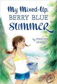 Title: My Mixed-Up Berry Blue Summer, Author: Jennifer Gennari