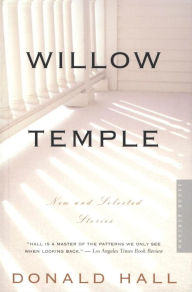 Title: Willow Temple: New and Selected Stories, Author: Donald Hall