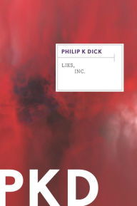 Title: Lies, Inc., Author: Philip K. Dick