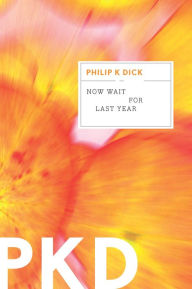 Title: Now Wait for Last Year, Author: Philip K. Dick