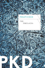 Title: The Simulacra, Author: Philip K. Dick