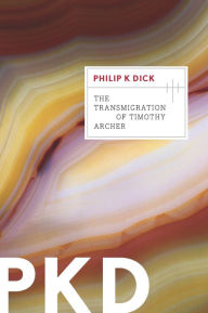 Title: The Transmigration of Timothy Archer, Author: Philip K. Dick