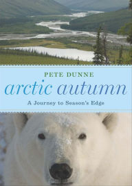 Title: Arctic Autumn: A Journey to Season's Edge, Author: Pete Dunne