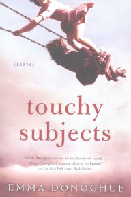 Title: Touchy Subjects: Stories, Author: Emma Donoghue