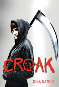 Title: Croak (Croak Series #1), Author: Gina Damico