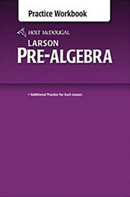 Holt Mcdougal Larson Pre-Algebra Common Core: Practice Workbook