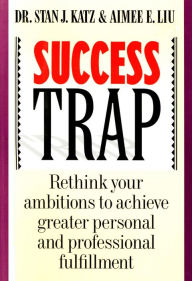 Title: Success Trap, Author: Stan Katz M.D.