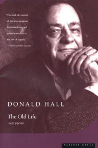 Title: The Old Life, Author: Donald Hall