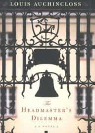 Title: The Headmaster's Dilemma, Author: Louis Auchincloss