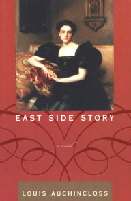 Title: East Side Story: A Novel, Author: Louis Auchincloss