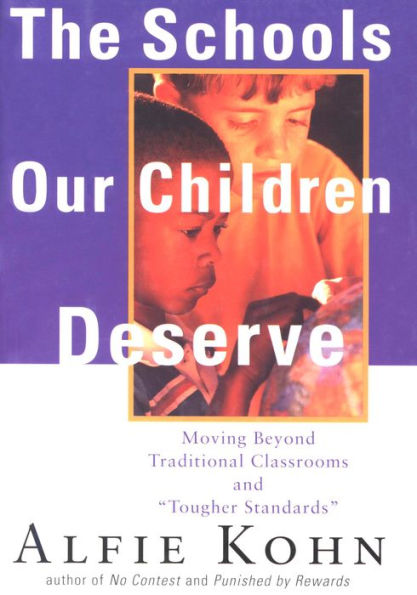 The Schools Our Children Deserve: Moving Beyond Traditional Classrooms and 