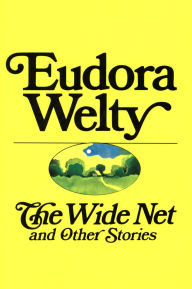 Title: The Wide Net and Other Stories, Author: Eudora Welty