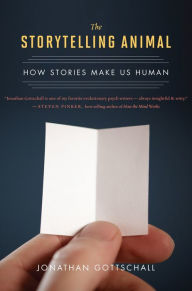 Title: The Storytelling Animal: How Stories Make Us Human, Author: Jonathan Gottschall