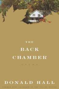 Title: The Back Chamber, Author: Donald Hall