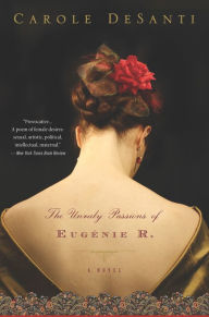 Title: The Unruly Passions Of Eugénie R., Author: Carole DeSanti